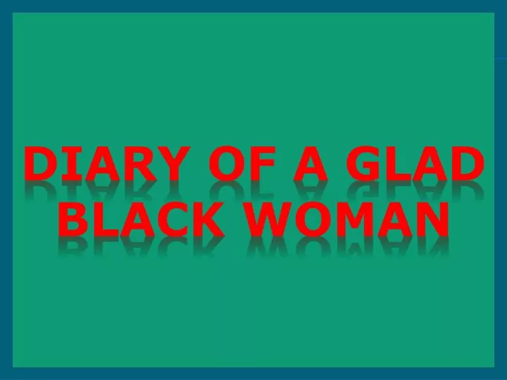 diary of a glad black woman