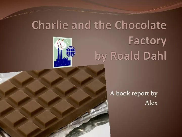 charlie and the chocolate factory by roald dahl