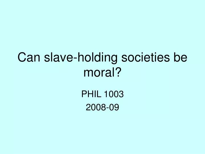 can slave holding societies be moral