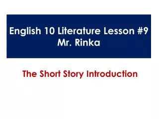 English 10 Literature Lesson #9 Mr. Rinka
