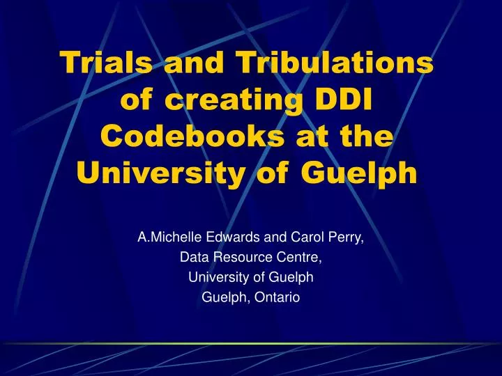 trials and tribulations of creating ddi codebooks at the university of guelph