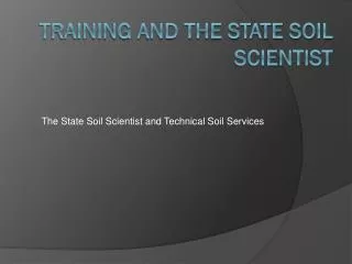 Training and THE STATE SOIL SCIENTIST