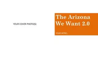 The Arizona We Want 2.0