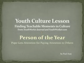 Person of the Year Pope Gets Attention for Paying Attention to Others