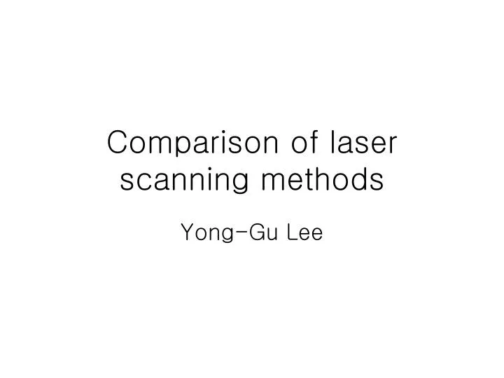 comparison of laser scanning methods
