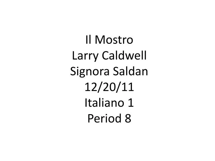 il mostro larry caldwell signora saldan 12 20 11 italiano 1 period 8