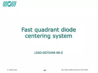 Fast quadrant diode centering system LIGO-G070348-00-Z