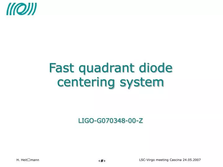 fast quadrant diode centering system ligo g070348 00 z