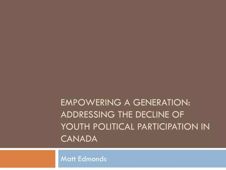 empowering a generation addressing the decline of youth political participation in canada