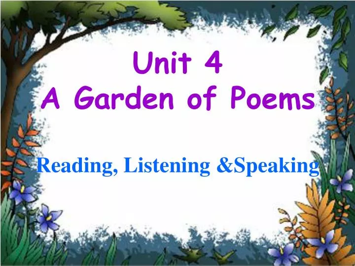 unit 4 a garden of poems reading listening speaking