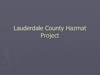 Lauderdale County Hazmat Project