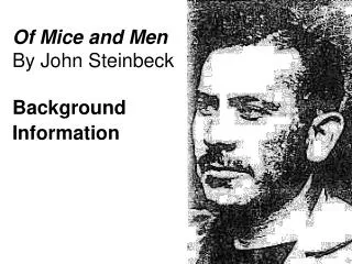 Of Mice and Men By John Steinbeck Background Information