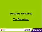 Executive Workshop The Secretary - slide 1