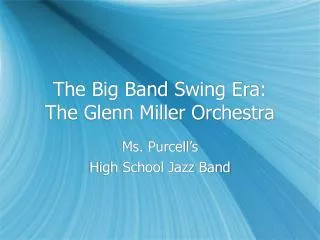 The Big Band Swing Era: The Glenn Miller Orchestra