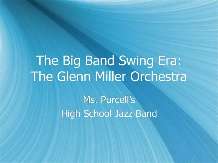 the big band swing era the glenn miller orchestra