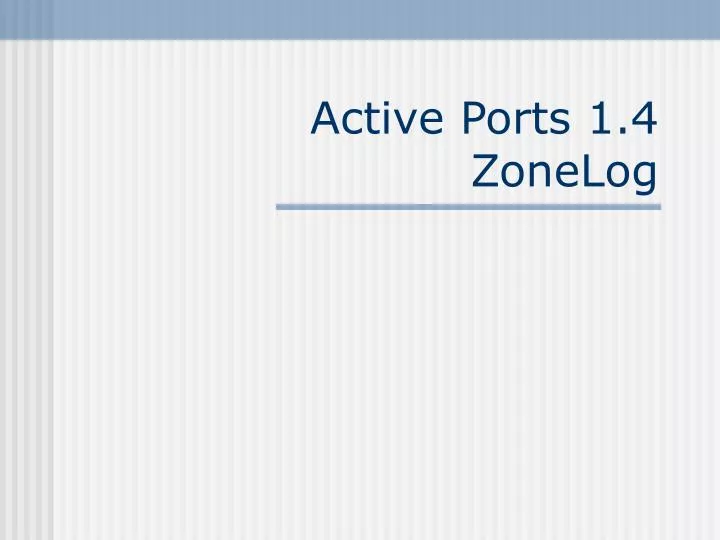 active ports 1 4 zonelog