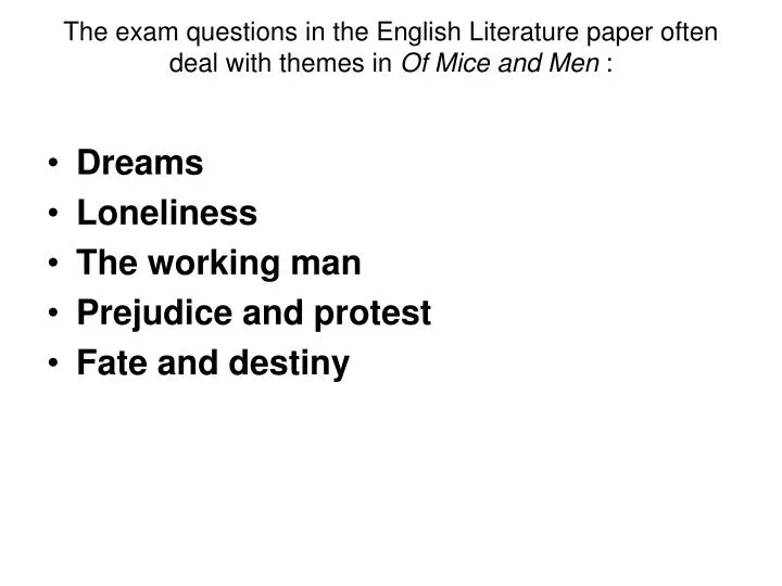the exam questions in the english literature paper often deal with themes in of mice and men