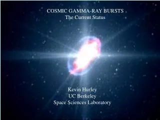 COSMIC GAMMA-RAY BURSTS The Current Status