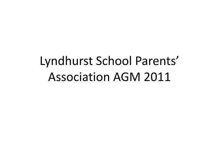 lyndhurst school parents association agm 2011