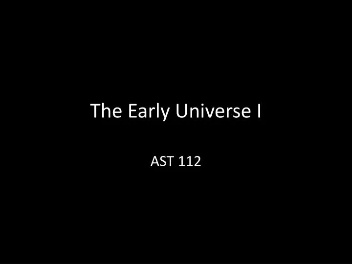 the early universe i