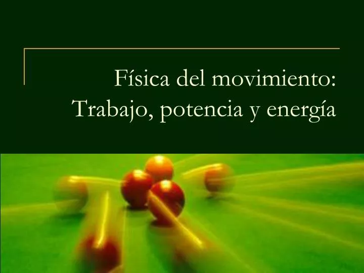 f sica del movimiento trabajo potencia y energ a