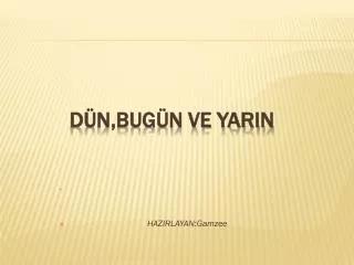 d n bug n ve yarin