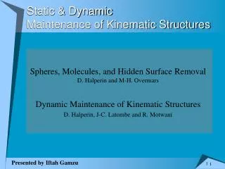 Static &amp; Dynamic Maintenance of Kinematic Structures