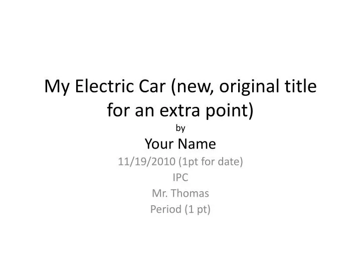 my electric car new original title for an extra point by your name