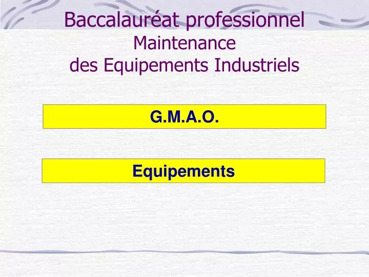 baccalaur at professionnel maintenance des equipements industriels