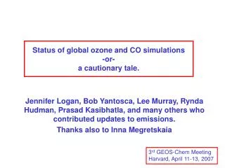 Status of global ozone and CO simulations -or- a cautionary tale.