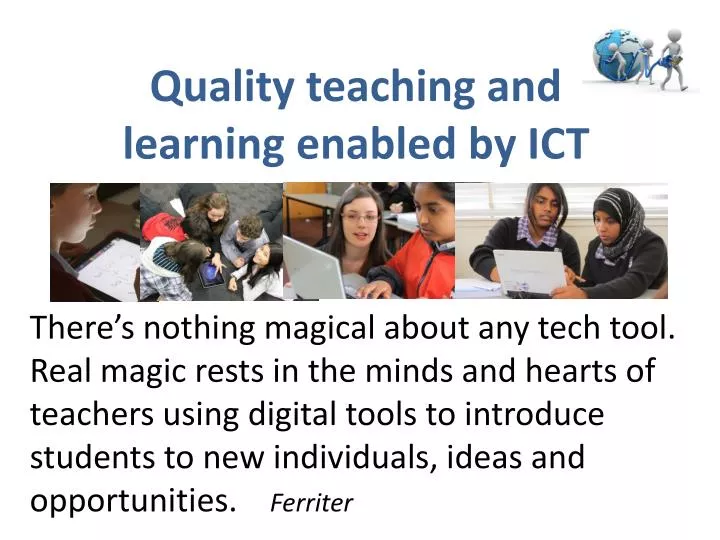 quality t eaching and learning enabled by ict