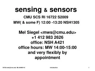 sensing &amp; sensors CMU SCS RI 16722 S2009 MW( &amp; some F) 12:00 -13:20 NSH1305