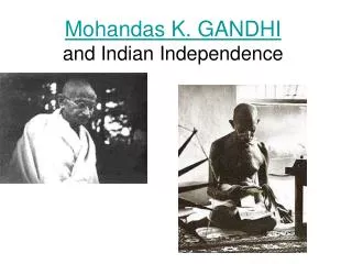 Mohandas K. GANDHI and Indian Independence