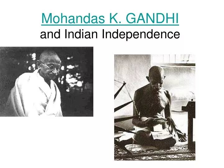 mohandas k gandhi and indian independence