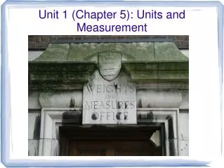 Unit 1 (Chapter 5): Units and Measurement