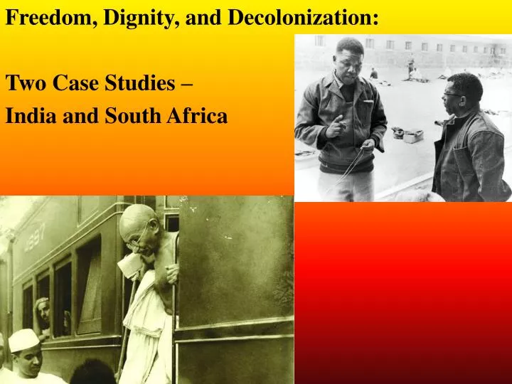 freedom dignity and decolonization two case studies india and south africa