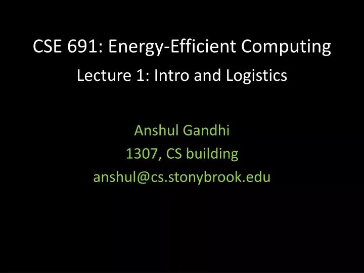 cse 691 energy efficient computing lecture 1 intro and logistics