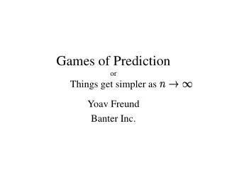 Games of Prediction or Things get simpler as