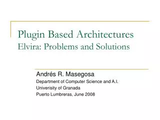 Plugin Based Architectures Elvira: Problems and Solutions