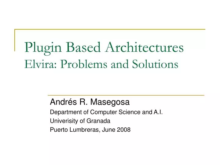 plugin based architectures elvira problems and solutions