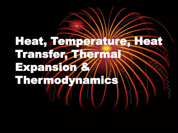 heat temperature heat transfer thermal expansion thermodynamics