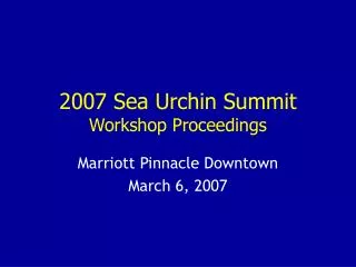 2007 Sea Urchin Summit Workshop Proceedings