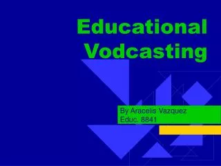 Educational Vodcasting
