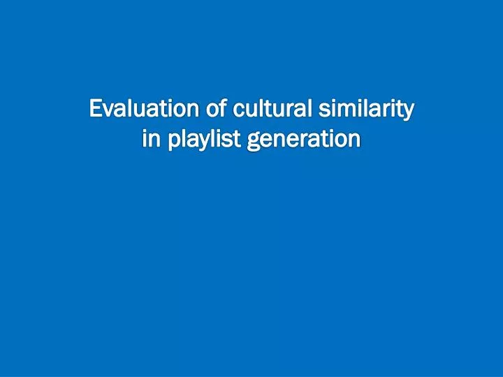 evaluation of cultural similarity in playlist generation