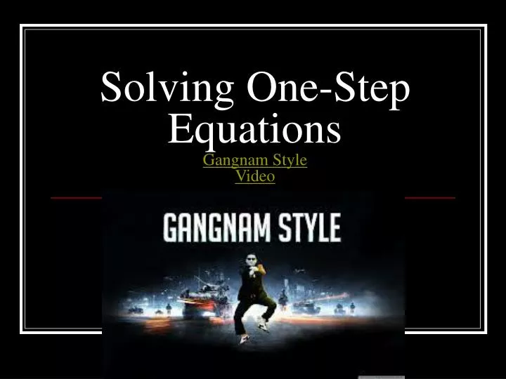solving one step equations gangnam style video