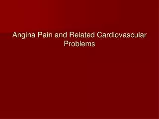 Angina Pain and Related Cardiovascular Problems