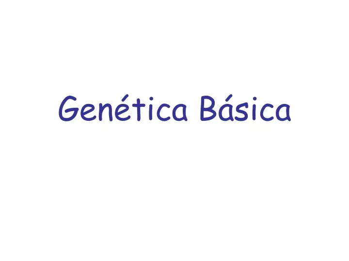 PPT - Genética Básica PowerPoint Presentation, Free Download - ID:6204946