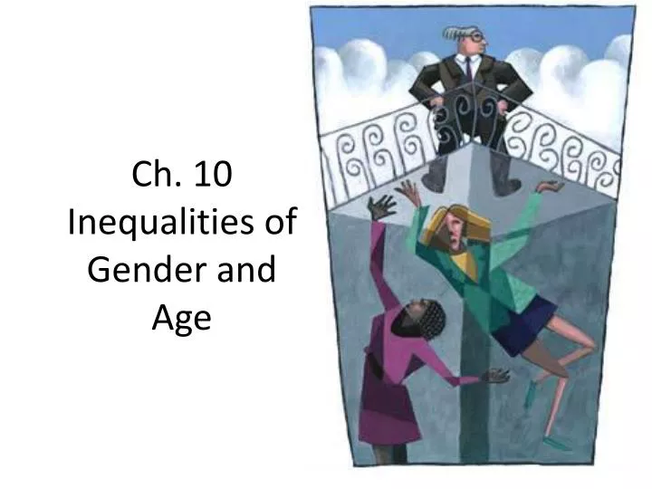 ch 10 inequalities of gender and age
