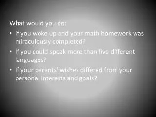 What would you do: If you woke up and your math homework was miraculously completed?