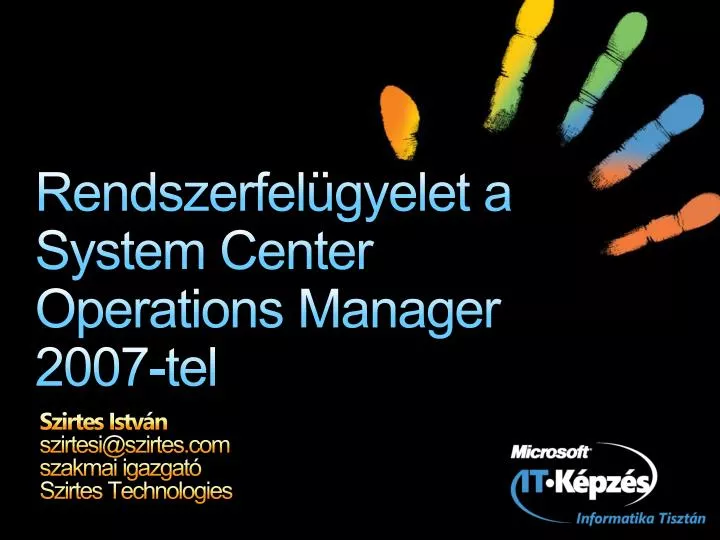 rendszerfel gyelet a system center operations manager 2007 tel